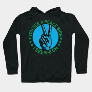 You see a peace sign i see 5-6 cm Hoodie